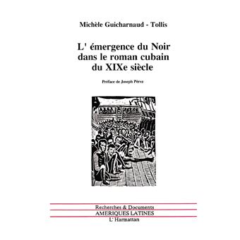 Emergence du noir dans le roman cubain du 19e siecle broché Michèle