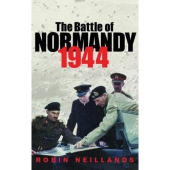 The Battle Of Normandy P Broch Robin Neillands Achat Livre