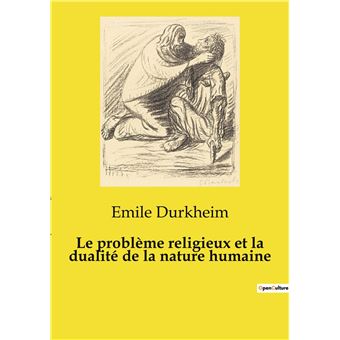 Le problème religieux et la dualité de la nature humaine broché