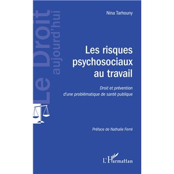 Les Risques Psychosociaux Au Travail Droit Et Pr Vention D Une