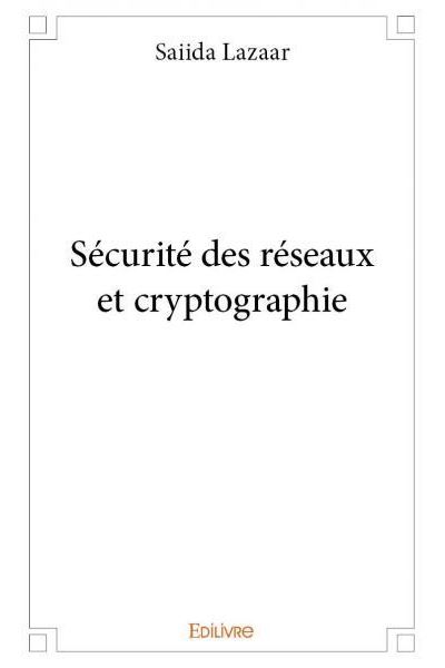 S Curit Des R Seaux Et Cryptographie Broch Saiida Lazaar Achat