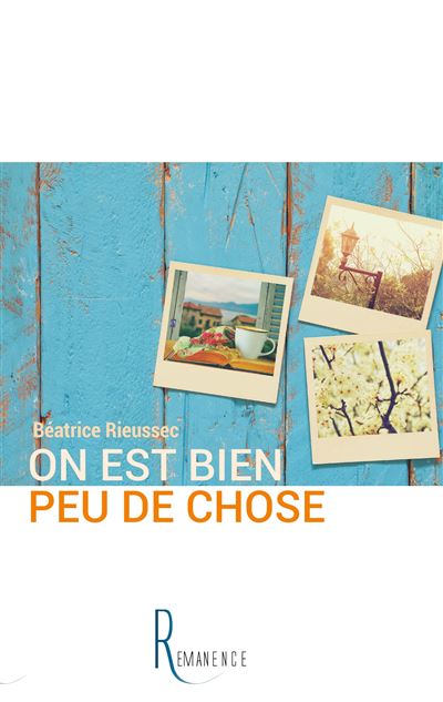 On est bien peu de chose broché Beatrice Rieussec Achat Livre ou