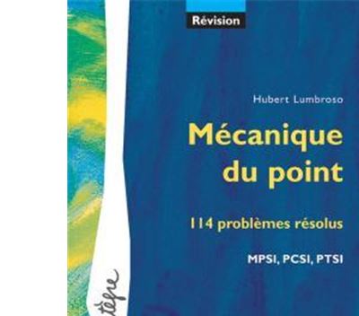 Problèmes de physique mécanique du point 1ère année Mpsi Pcs broché