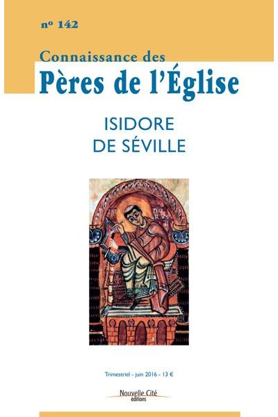 Connaissance des Pères de l Église n142 Isidore de Séville Tome 142