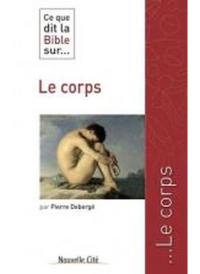 Ce que dit la Bible sur le corps Tome 0 broché Mgr Pierre Debergé