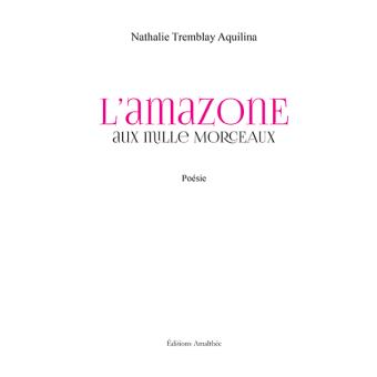 L amazone aux mille morceaux broché Nathalie Tremblay Aquilina