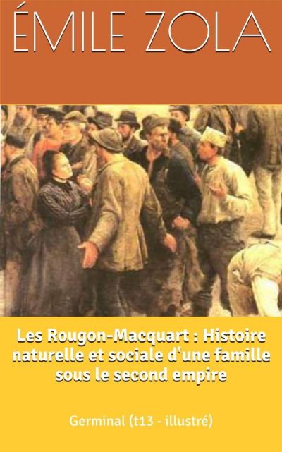 Les Rougon Macquart Histoire Naturelle Et Sociale D Une Famille Sous