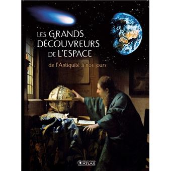 Les grands découvreurs de l Espace De l Antiquité à nos jours