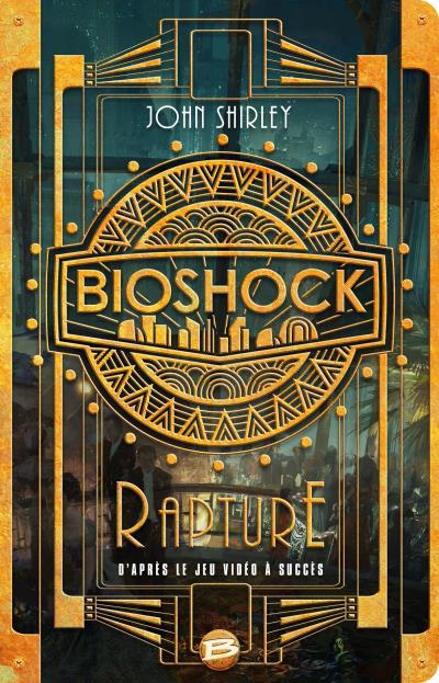 Bioshock : Rapture - John Shirley