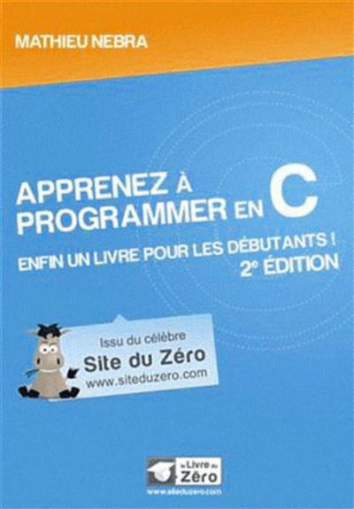 Apprenez A Programmer En C E Edition Enfin Un Livre Pour Les Debutants