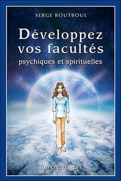 Développez vos facultés psychiques et spirituelles broché Serge