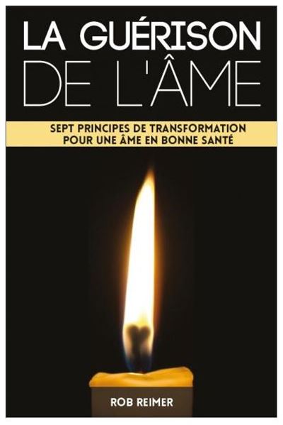 La Gu Rison De L Me Sept Principes De Transformation Pour Une Me En