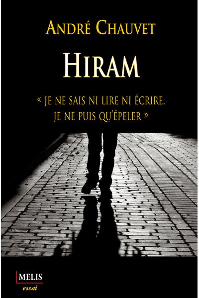 Hiram Je Ne Sais Ni Lire Ni Crire Je Ne Puis Qu Peler Broch