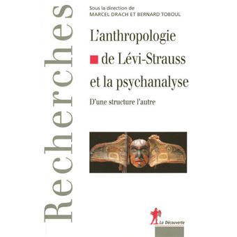 L Anthropologie De Claude L Vi Strauss Et La Psychanalyse D Une