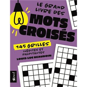 Le grand livre des mots croisés 145 grilles inédites et palpitantes