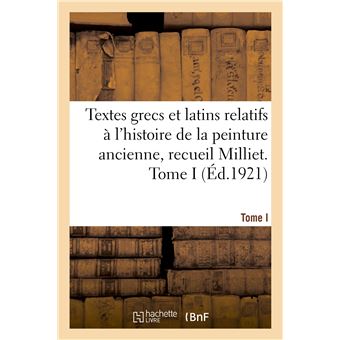 Textes Grecs Et Latins Relatifs L Histoire De La Peinture Ancienne