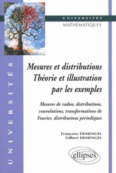 Mesures et distributions Théorie et illustrations par les exemples