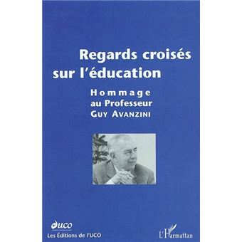 Regards croisés sur l éducation Hommage au professeur Guy AVANZINI