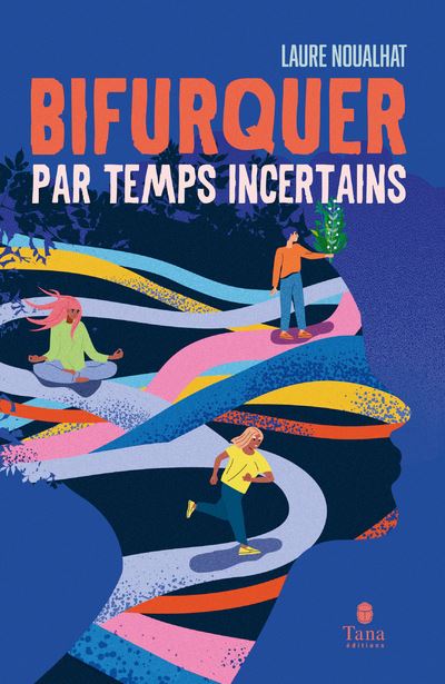 Bifurquer par temps incertains broché Laure Noualhat Achat Livre