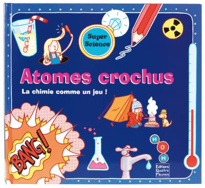 Couverture de Atomes crochus : la chimie comme un jeu !