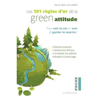 Les 101 règles d or de la Green attitude Poche Julie Niel Villemin