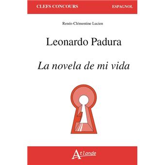 Leonardo Padura La Novela De Mi Vida Broch Renee Clementin Lucien