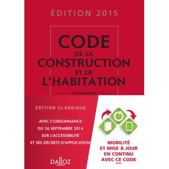 Code de la construction et de l habitation 2015 commenté 22ème édition