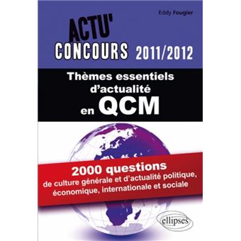 Thèmes essentiels d actualité 2011 2012 en QCM 2000 questions de