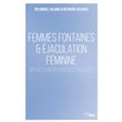 Femmes fontaines éjaculation féminine Mythes controverses et