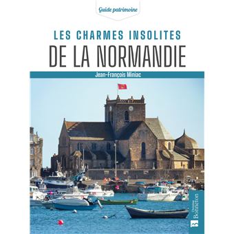 Les charmes insolites de la Normandie broché Jean François Miniac