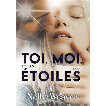 Toi Moi Et les étoiles T4 Le phénomène romance New Adult