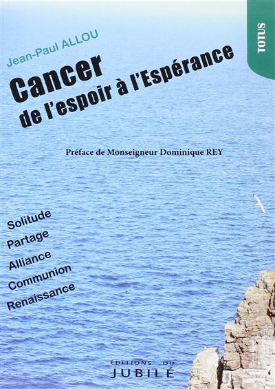 Cancer de l espoir à l Espérance broché Jean Paul Allou Achat