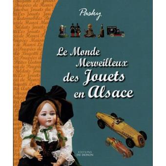 Le monde merveilleux des jouets en Alsace cartonné Patrick Pasky