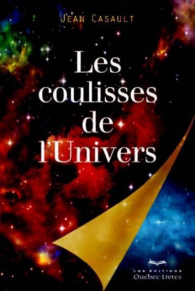 Les coulisses de l Univers broché Jean Casault Achat Livre fnac