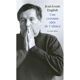 Une certaine idee de l alsace broché JEAN LOUIS ENGLISH Achat