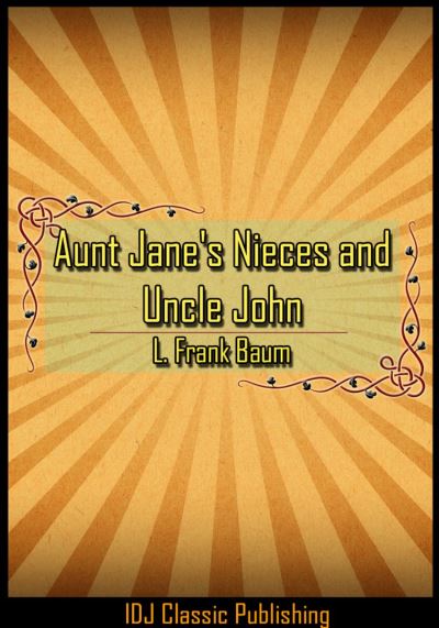 IDJ Classics Publishing Aunt Jane S Nieces And Uncle John New