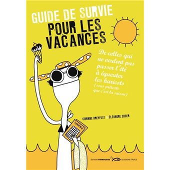 Guide De Survie Pour Les Vacances De Celles Qui Ne Veulent Pas Passer L