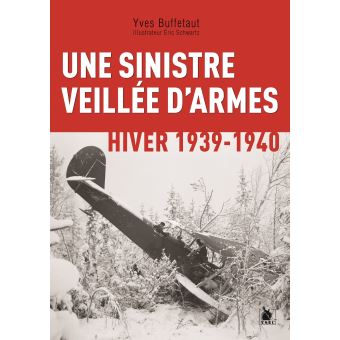 1939 1940 La Veillée d armes broché Yves Buffetaut Eric Schwartz