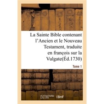 La Sainte Bible Contenant L Ancien Et Le Nouveau Testament Traduite En