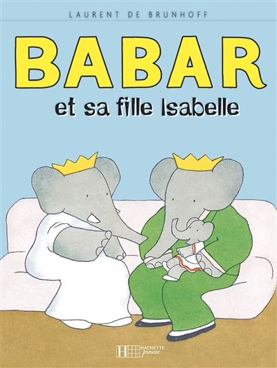 Babar Babar Et Sa Fille Isabelle Laurent De Brunhoff Cartonn