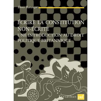 Écrire la Constitution non écrite Une introduction au droit politique