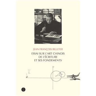 Essai sur l art chinois de l écriture et ses fondements broché Jean