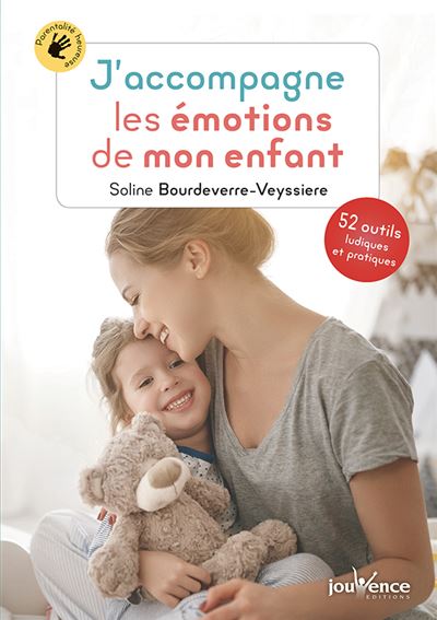 J Accompagne Les Motions De Mon Enfant Outils Ludiques Et Pratiques