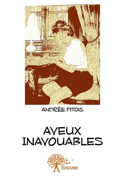 Aveux inavouables broché Andrée Pitois Achat Livre fnac