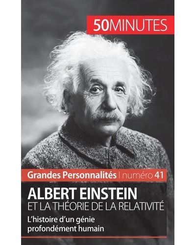 Albert Einstein et la théorie de la relativité L histoire d un génie