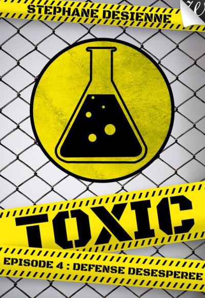 Toxic Tome 4 - Défense Désespérée - De Desienne Stéphane