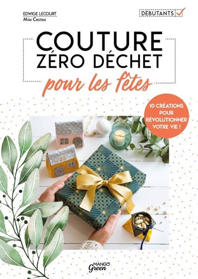 Couture zéro déchet pour les fêtes broché Edwige Lecourt Livre