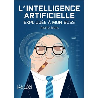 L Intelligence Artificielle Expliqu E Mon Boss Broch Pierre