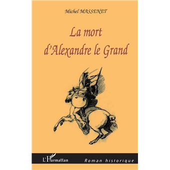 La mort d Alexandre le Grand broché Michel Massenet Achat Livre