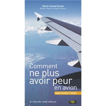 Comment ne plus avoir peur en avion  broché  MarieClaude Dentan